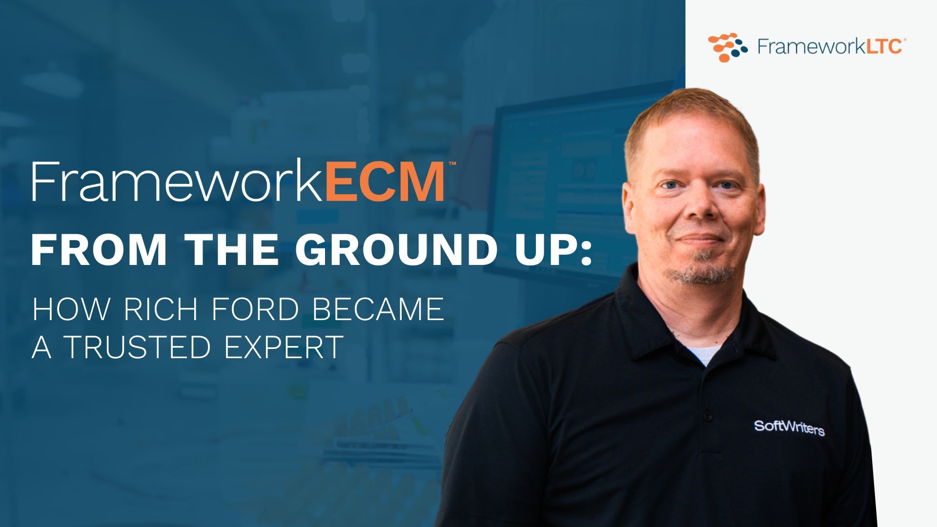 From the Ground Up: How Rich Ford Became FrameworkECM's Trusted Expert