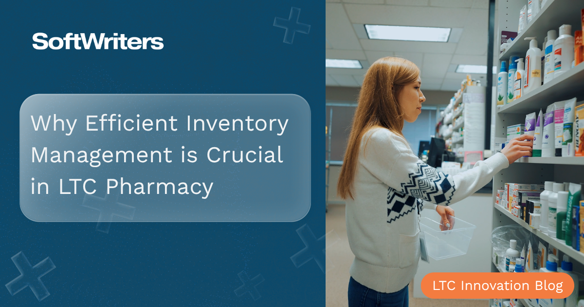 Why Efficient Inventory Management is Crucial for Your LTC Pharmacy